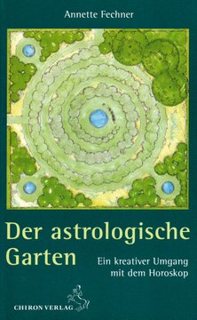 annette fechner: der astrologische garten – ein kreativer umgang mit dem horoskop
